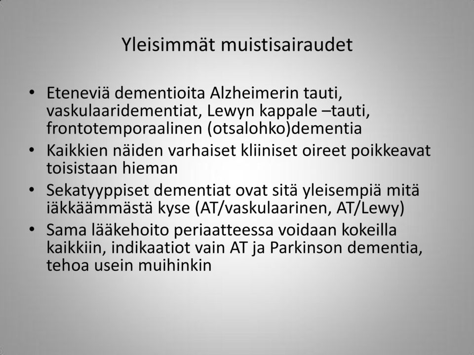 hieman Sekatyyppiset dementiat ovat sitä yleisempiä mitä iäkkäämmästä kyse (AT/vaskulaarinen, AT/Lewy) Sama