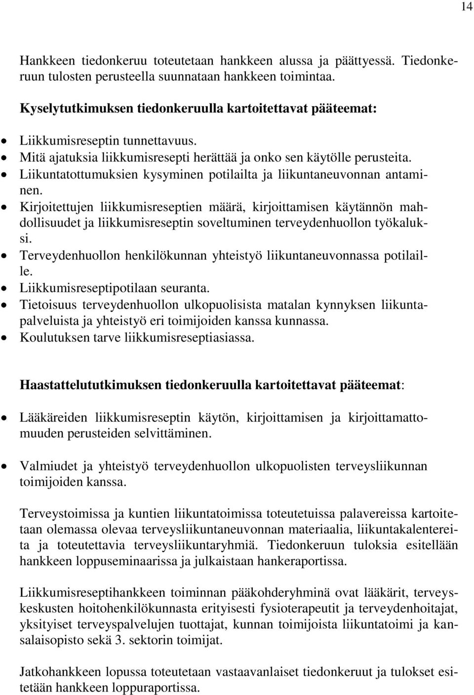 Liikuntatottumuksien kysyminen potilailta ja liikuntaneuvonnan antaminen.