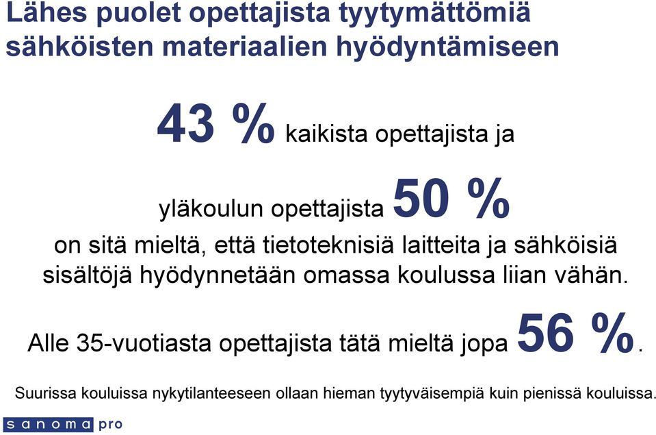 sähköisiä sisältöjä hyödynnetään omassa koulussa liian vähän.