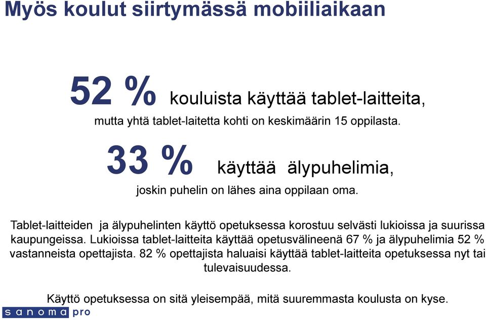 Tablet-laitteiden ja älypuhelinten käyttö opetuksessa korostuu selvästi lukioissa ja suurissa kaupungeissa.