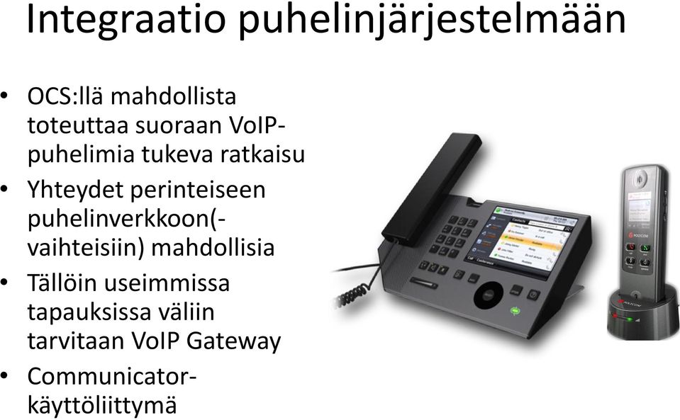 puhelinverkkoon(- vaihteisiin) mahdollisia Tällöin useimmissa