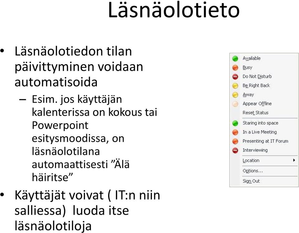 esitysmoodissa, on läsnäolotilana automaattisesti Älä häiritse