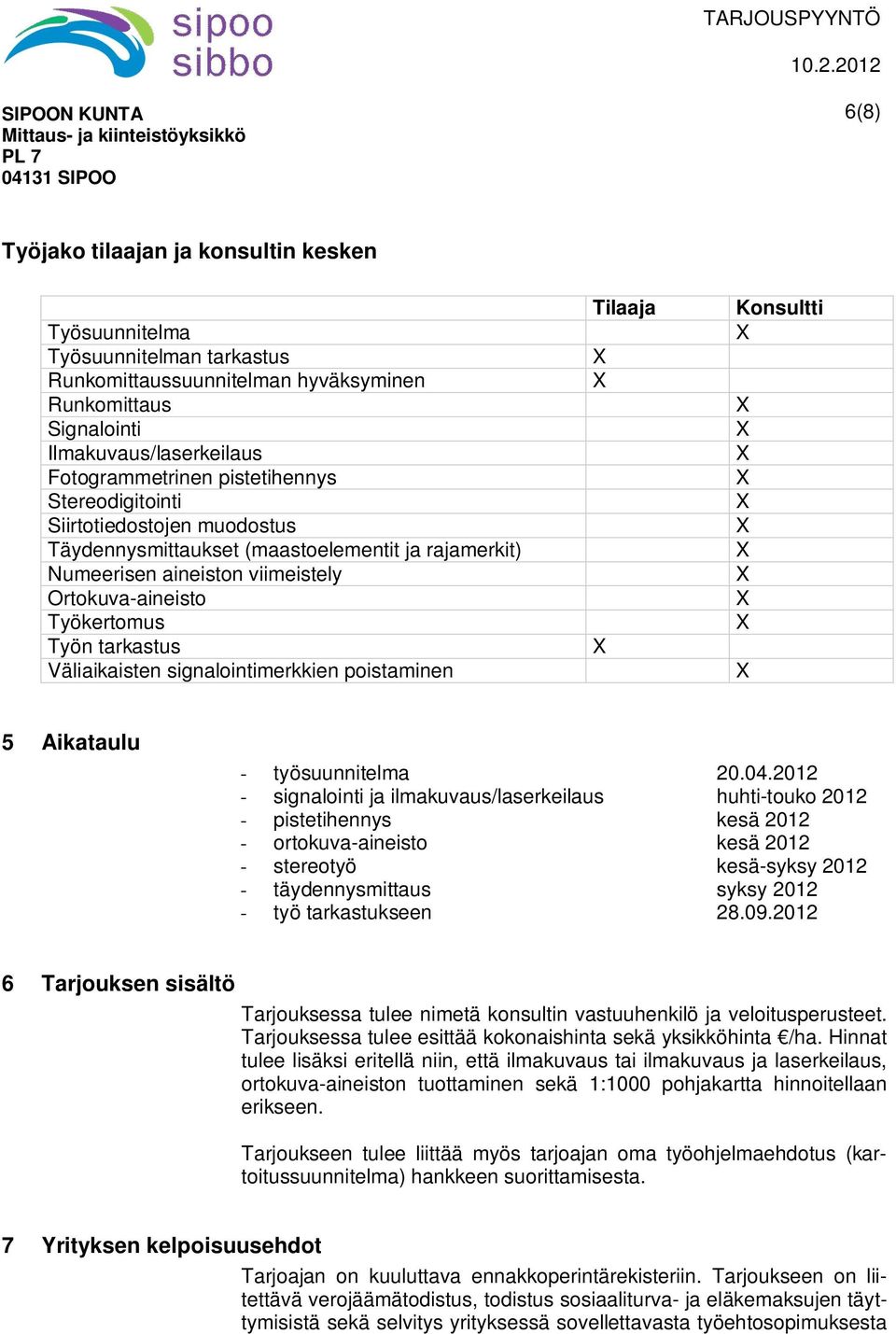 Väliaikaisten signalointimerkkien poistaminen Tilaaja Konsultti 5 Aikataulu - työsuunnitelma 20.04.