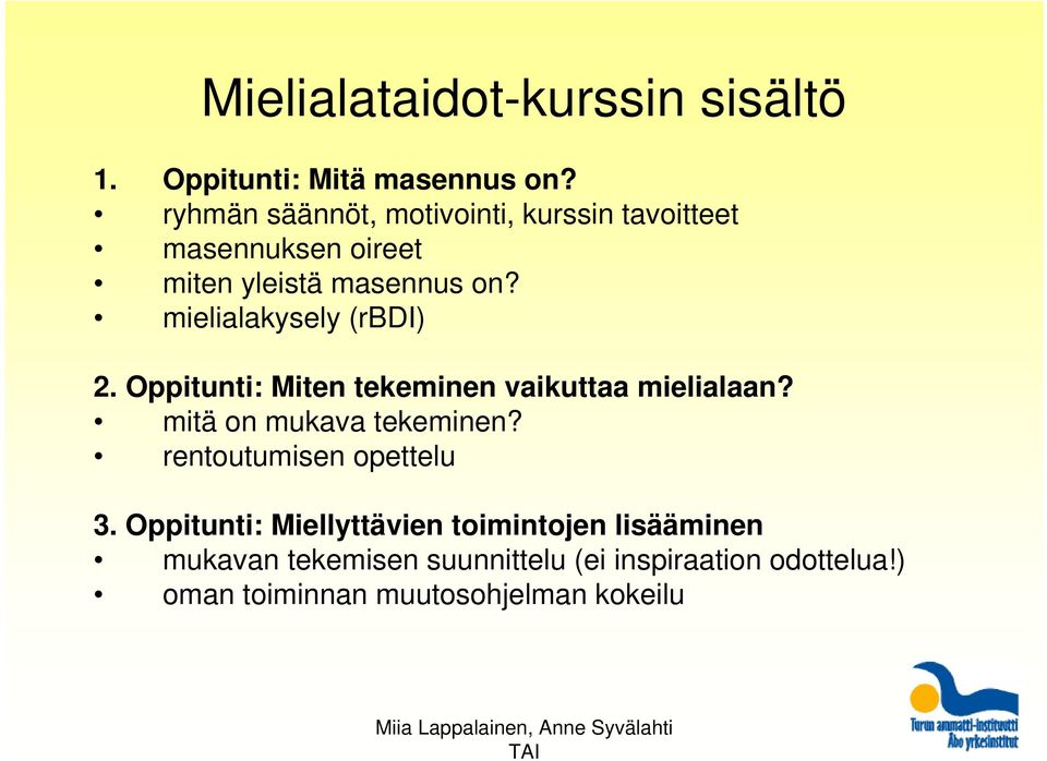 mielialakysely (rbdi) 2. Oppitunti: Miten tekeminen vaikuttaa mielialaan? mitä on mukava tekeminen?