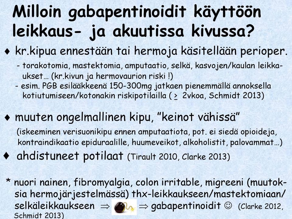 kivun ja hermovaurion riski!) - esim.