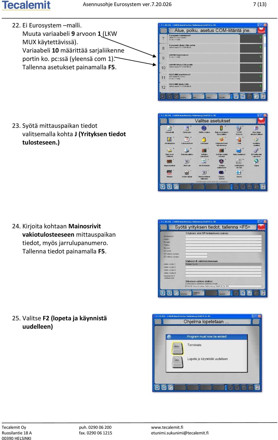 Syötä mittauspaikan tiedot valitsemalla kohta J (Yrityksen tiedot tulosteseen.) 24.