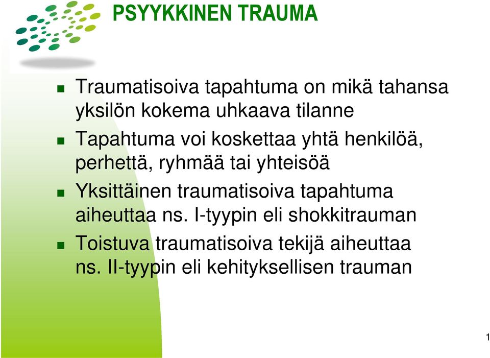 yhteisöä Yksittäinen traumatisoiva tapahtuma aiheuttaa ns.