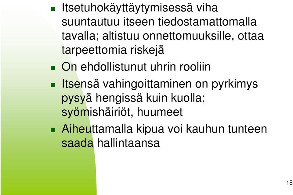 rooliin Itsensä vahingoittaminen on pyrkimys pysyä hengissä kuin kuolla;