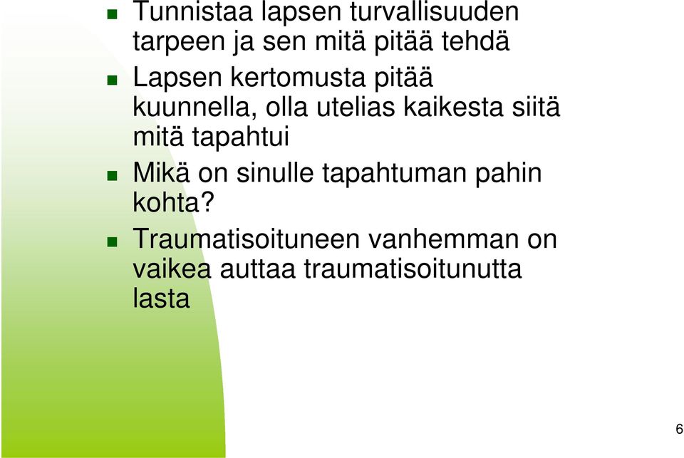 siitä mitä tapahtui Mikä on sinulle tapahtuman pahin kohta?