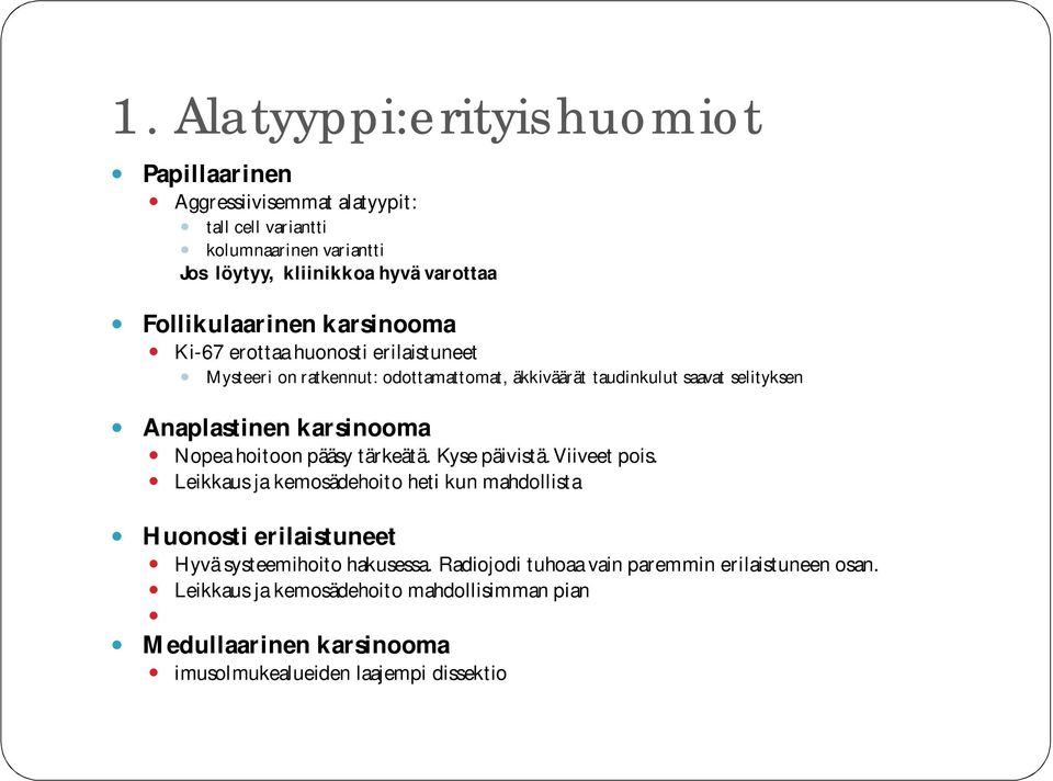 karsinooma Nopea hoitoon pääsy tärkeätä. Kyse päivistä. Viiveet pois.