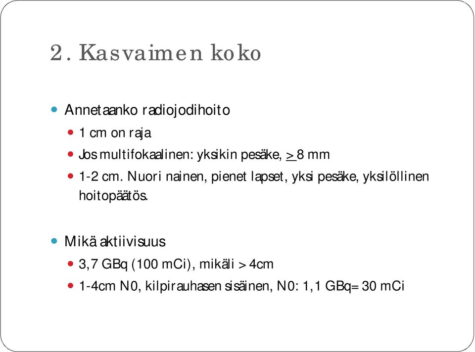 Nuori nainen, pienet lapset, yksi pesäke, yksilöllinen hoitopäätös.