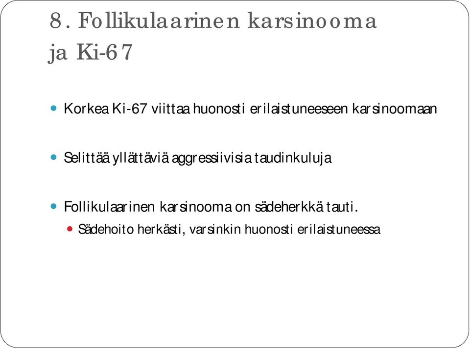 aggressiivisia taudinkuluja Follikulaarinen karsinooma on