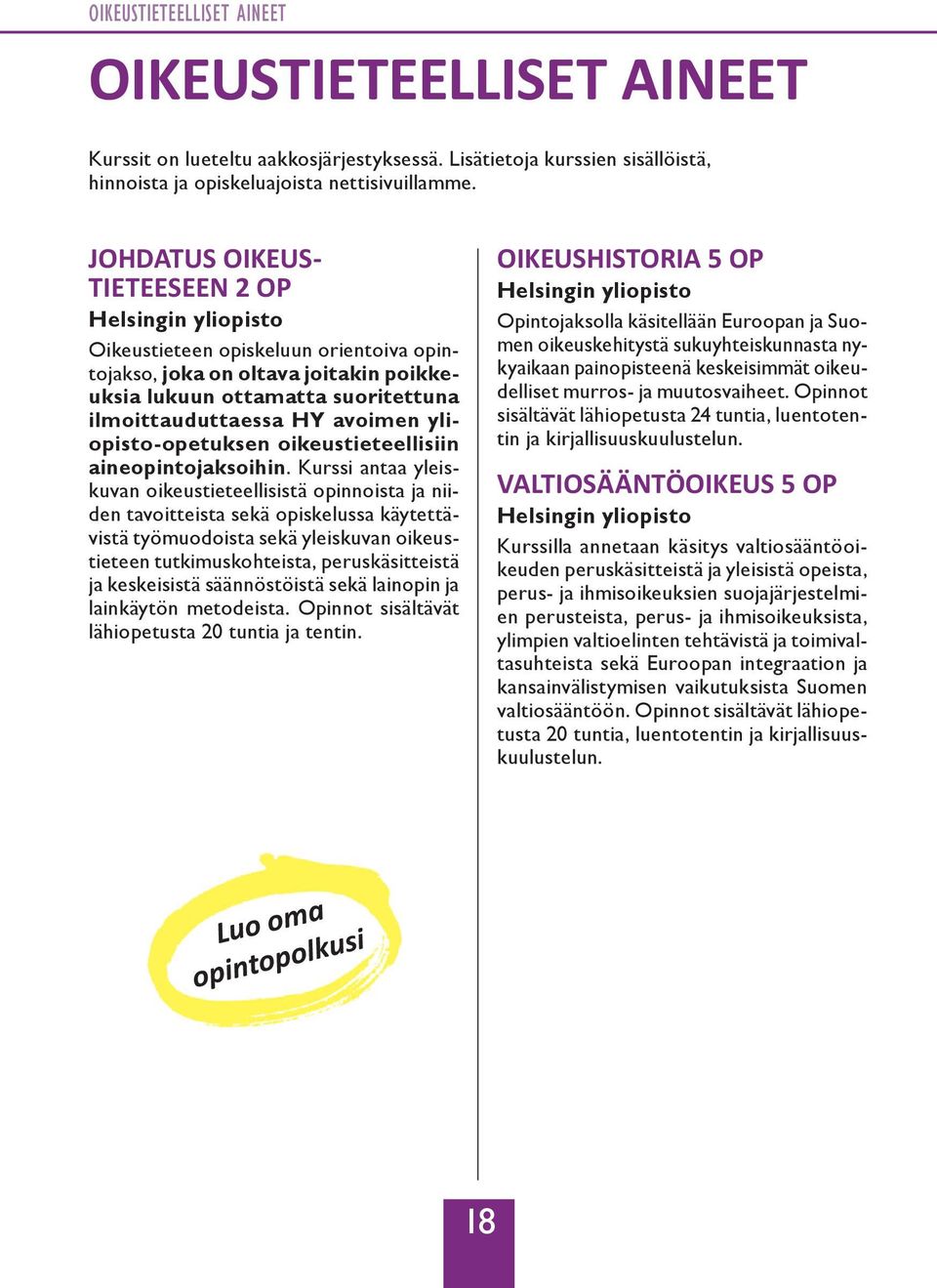 yliopisto-opetuksen oikeustieteellisiin aineopintojaksoihin.