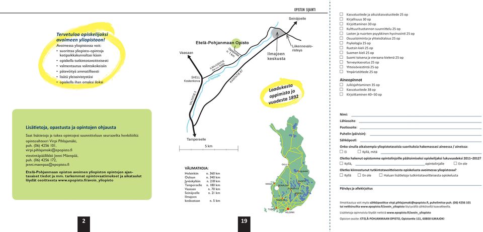 opiskella ihan omaksi iloksi Vaasaan SHELL Koskenkorva VALTATIE 3 Etelä-Pohjanmaan Opisto ILMAJOENTIE (tie n:o 7000) Kyrönjoki Opistontie n.