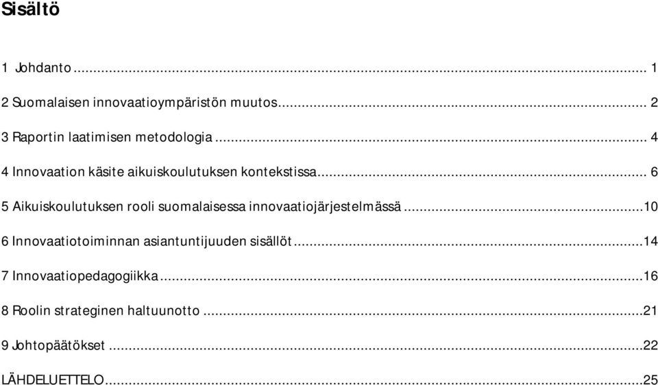 .. 6 5 Aikuiskoulutuksen rooli suomalaisessa innovaatiojärjestelmässä.