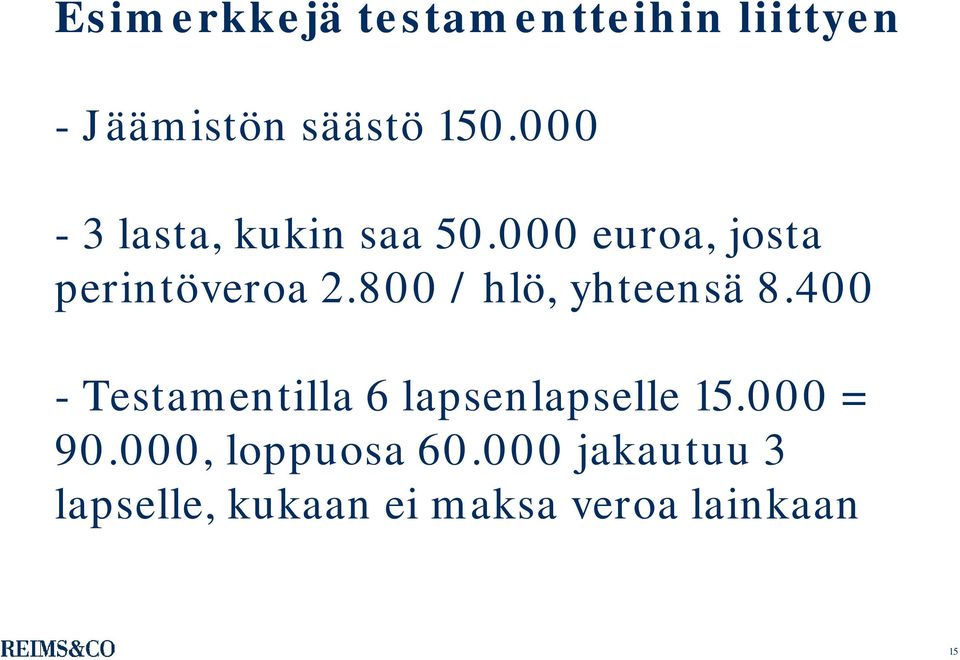 800 / hlö, yhteensä 8.400 - Testamentilla 6 lapsenlapselle 15.