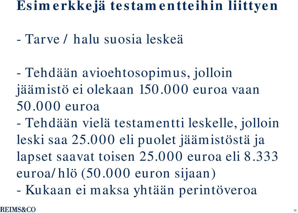 000 euroa - Tehdään vielä testamentti leskelle, jolloin leski saa 25.