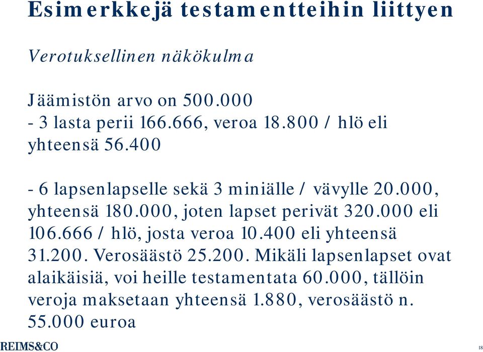 000, joten lapset perivät 320.000 eli 106.666 / hlö, josta veroa 10.400 eli yhteensä 31.200.