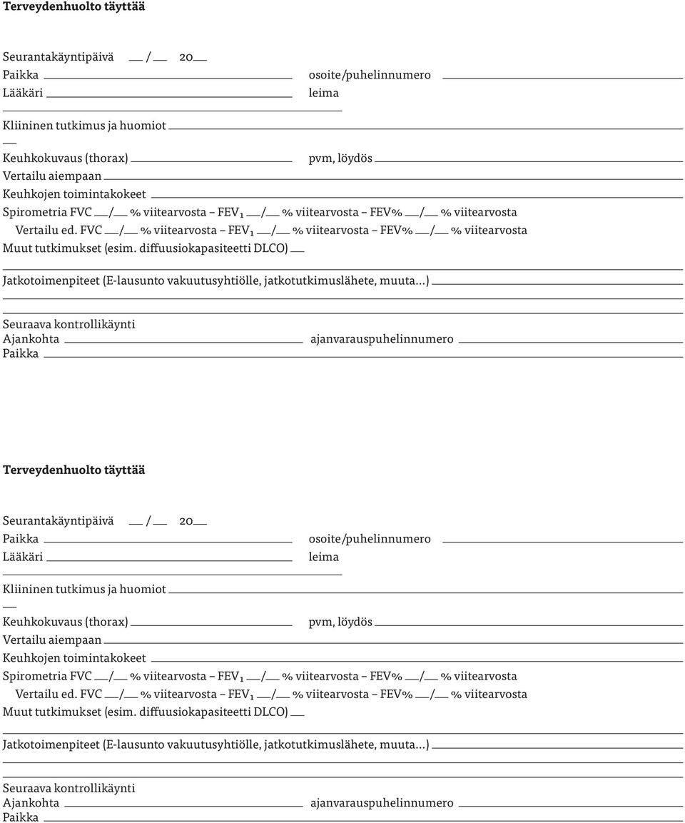 diffuusiokapasiteetti DLCO) Jatkotoimenpiteet (E-lausunto vakuutusyhtiölle, jatkotutkimuslähete, muuta ) Seuraava kontrollikäynti Ajankohta ajanvarauspuhelinnumero   diffuusiokapasiteetti DLCO)