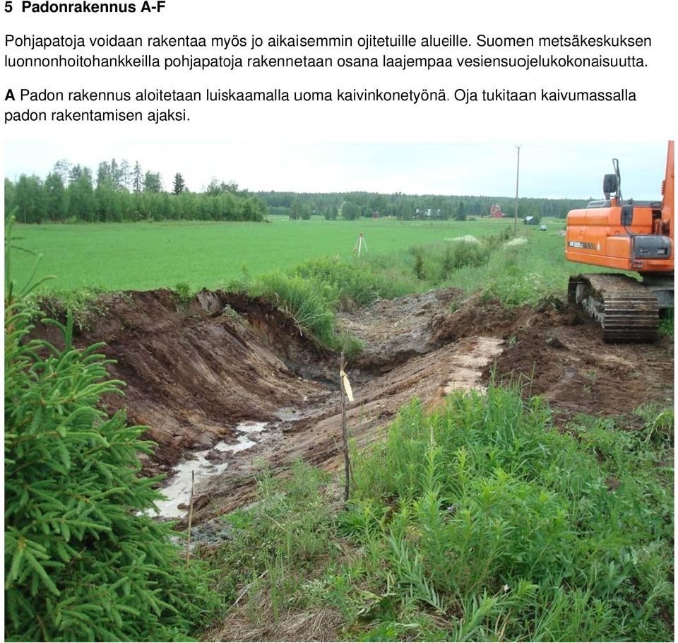 Suomen metsäkeskuksen luonnonhoitohankkeilla pohjapatoja rakennetaan osanaa