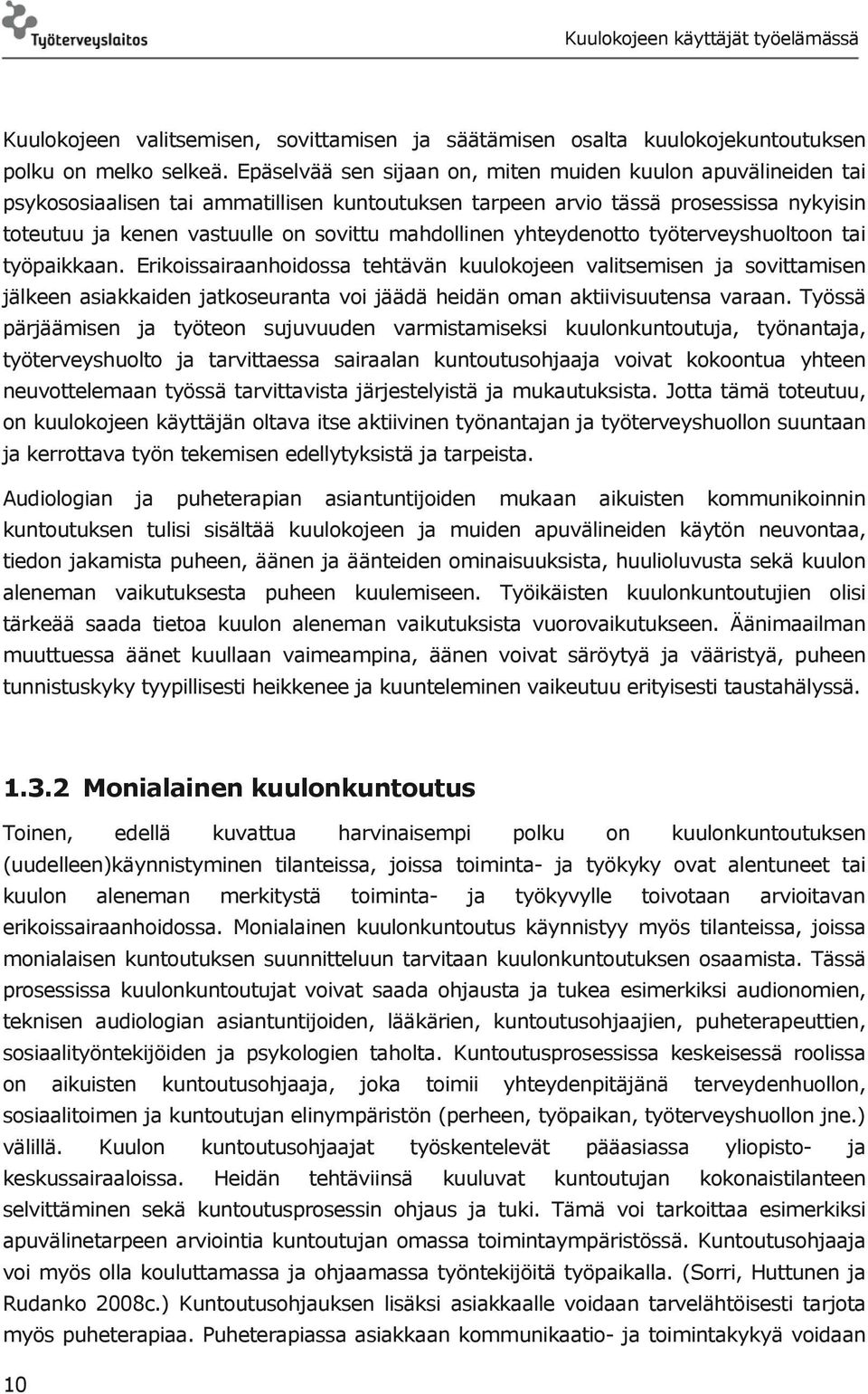mahdollinen yhteydenotto työterveyshuoltoon tai työpaikkaan.