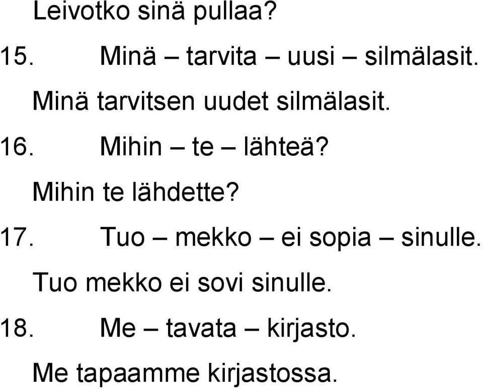 Mihin te lähdette? 17. Tuo mekko ei sopia sinulle.