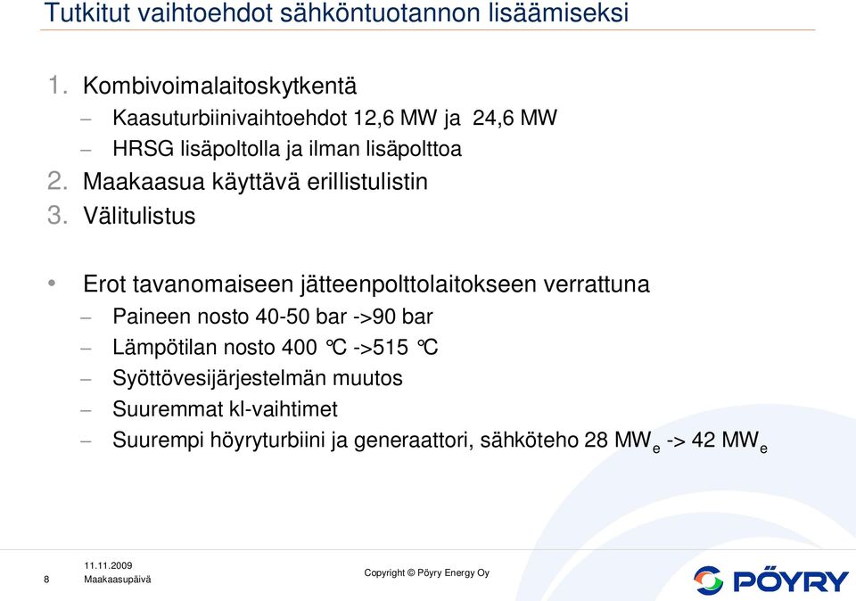Maakaasua käyttävä erillistulistin 3.