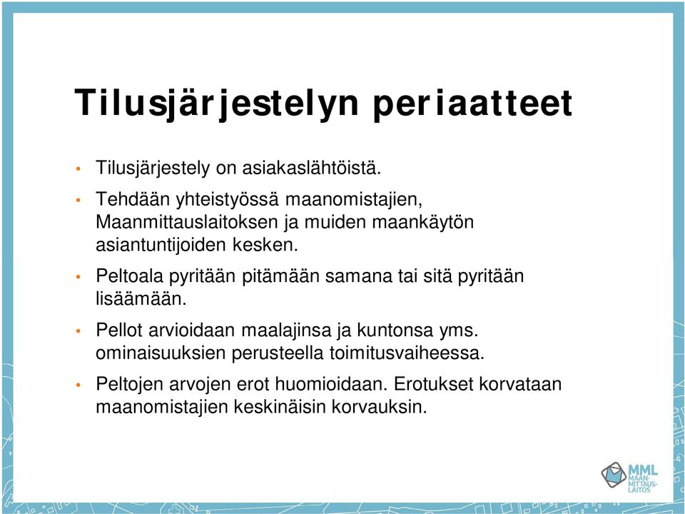 Peltoala pyritään pitämään samana tai sitä pyritään lisäämään.