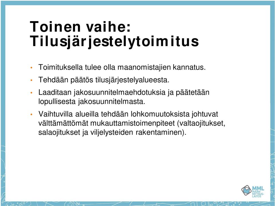 Laaditaan jakosuunnitelmaehdotuksia ja päätetään lopullisesta jakosuunnitelmasta.