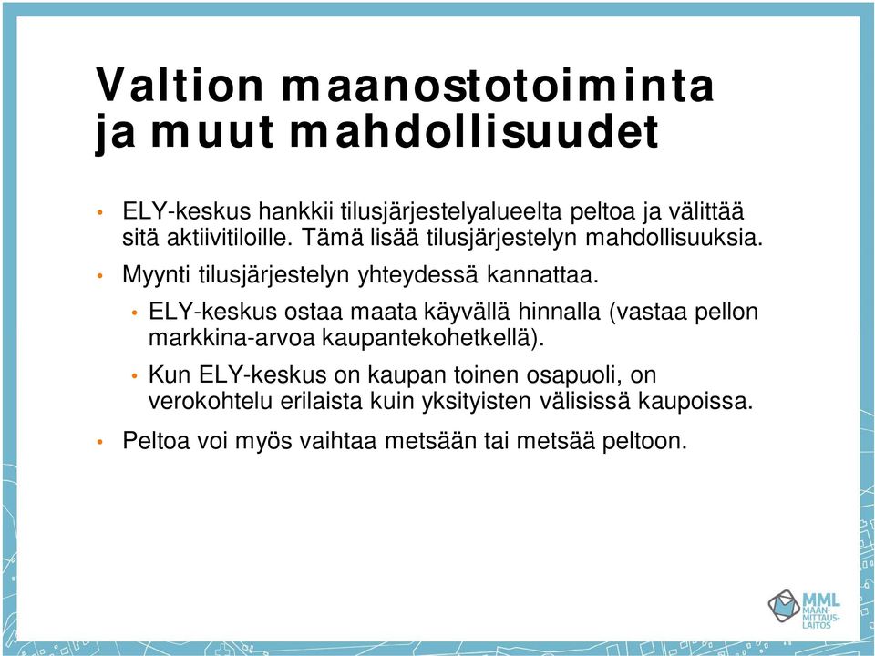 ELY-keskus ostaa maata käyvällä hinnalla (vastaa pellon markkina-arvoa kaupantekohetkellä).