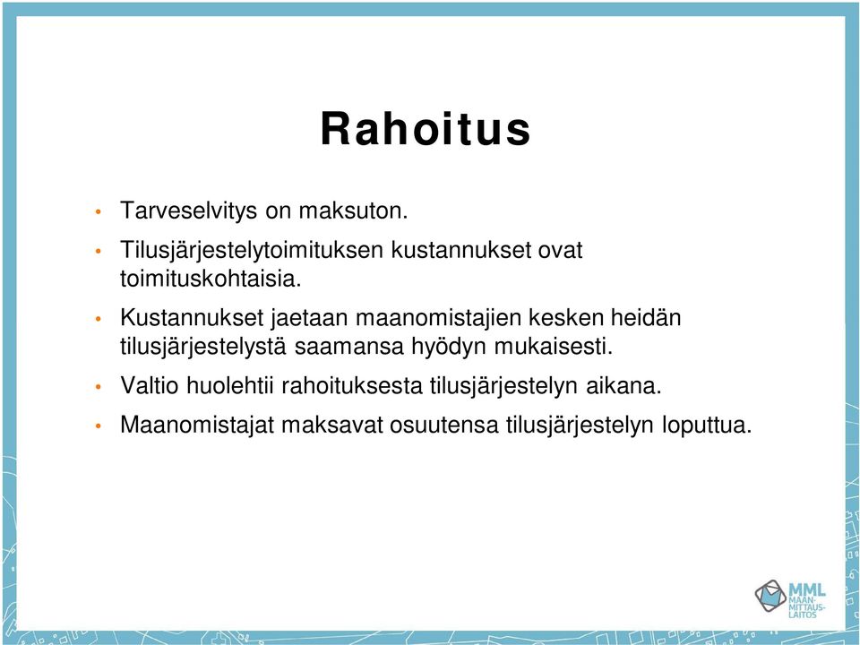 Kustannukset jaetaan maanomistajien kesken heidän tilusjärjestelystä saamansa