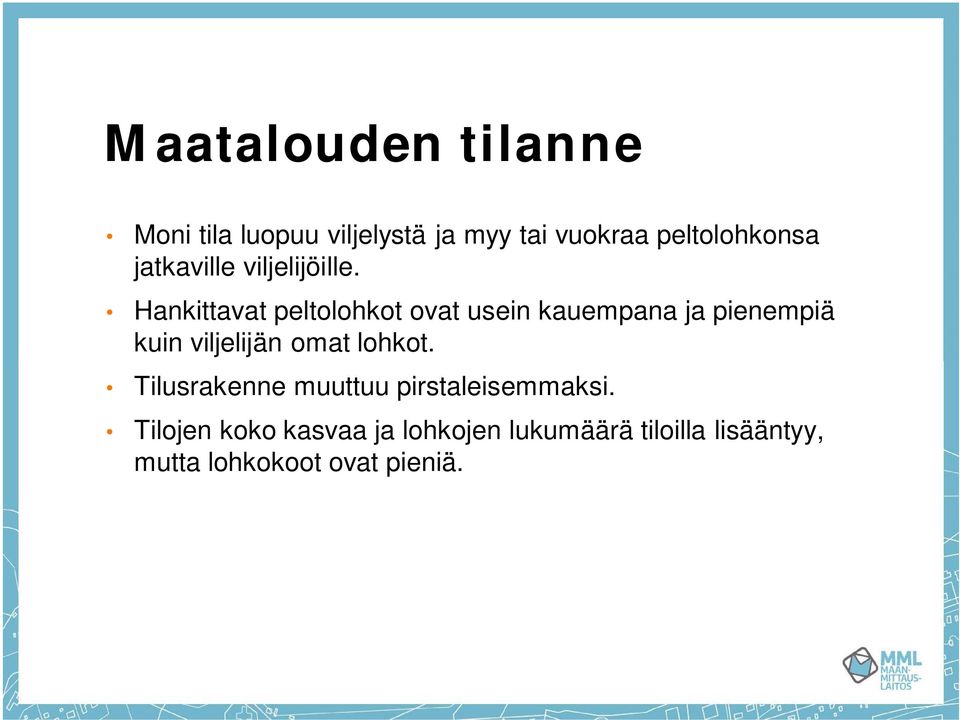 Hankittavat peltolohkot ovat usein kauempana ja pienempiä kuin viljelijän omat