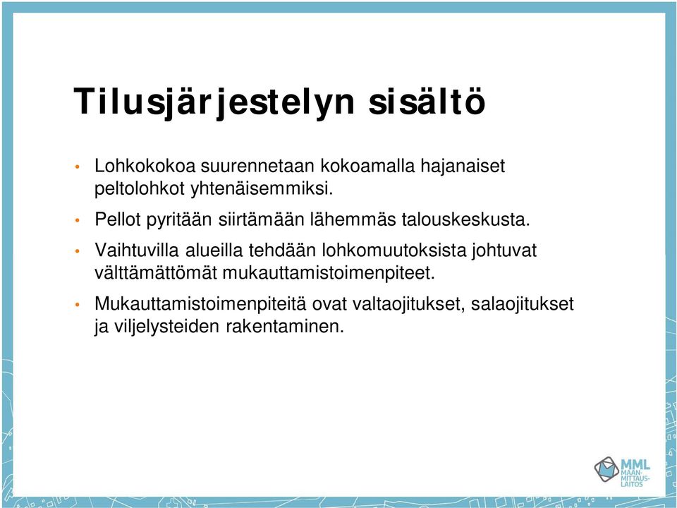 Vaihtuvilla alueilla tehdään lohkomuutoksista johtuvat välttämättömät