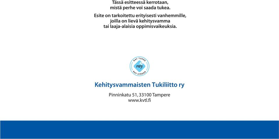 lievä kehitysvamma tai laaja-alaisia oppimisvaikeuksia.