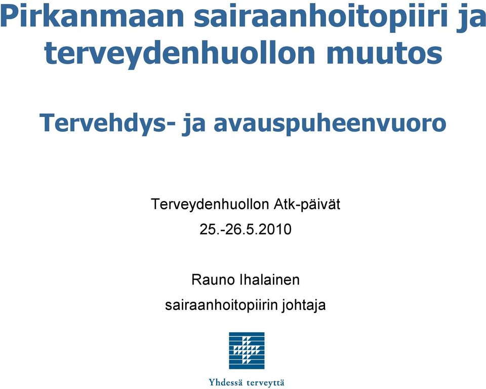 avauspuheenvuoro Terveydenhuollon