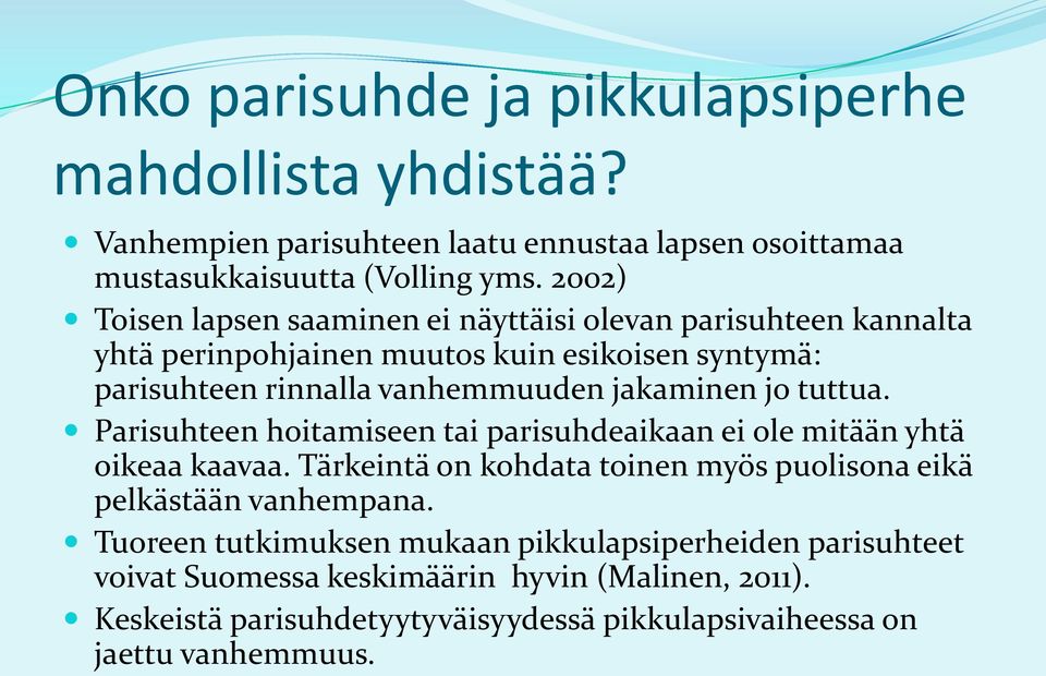 jakaminen jo tuttua. Parisuhteen hoitamiseen tai parisuhdeaikaan ei ole mitään yhtä oikeaa kaavaa.