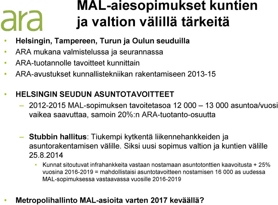 Stubbin hallitus: Tiukempi kytkentä liikennehankkeiden ja asuntorakentamisen välille. Siksi uusi sopimus valtion ja kuntien välille 25.8.