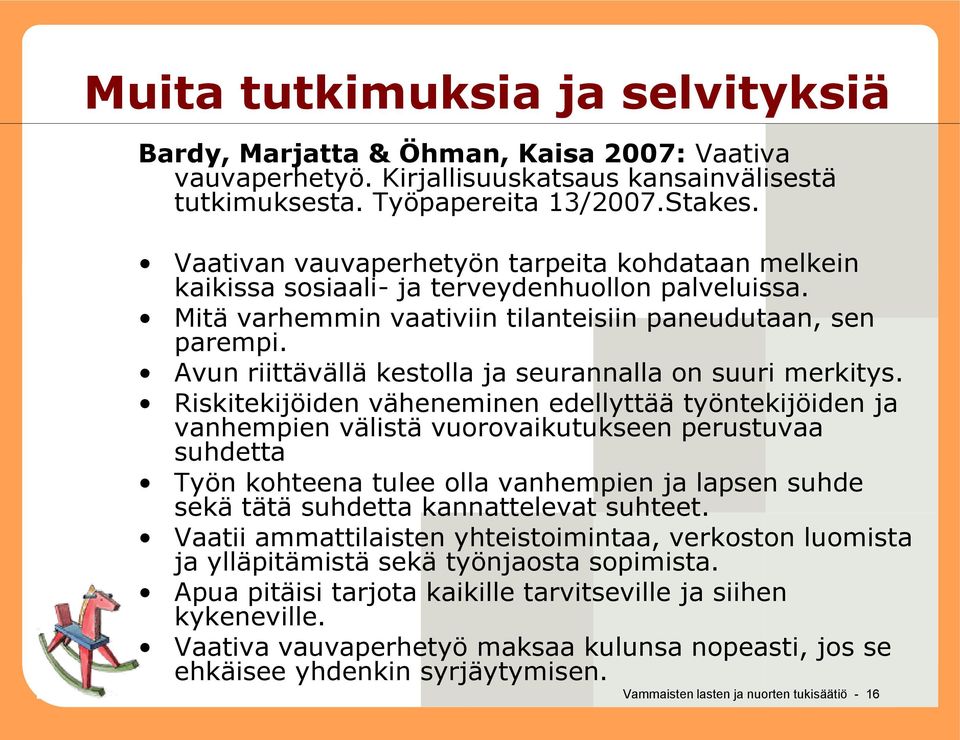 Avun riittävällä kestolla ja seurannalla on suuri merkitys.