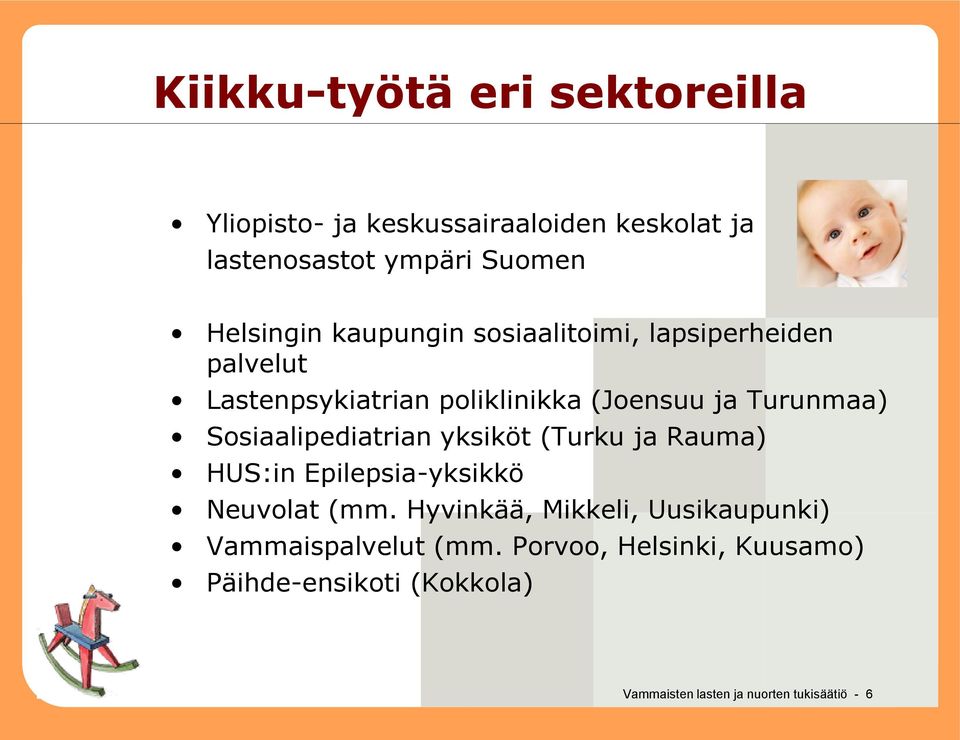 Sosiaalipediatrian yksiköt (Turku ja Rauma) HUS:in Epilepsia-yksikkö Neuvolat (mm.