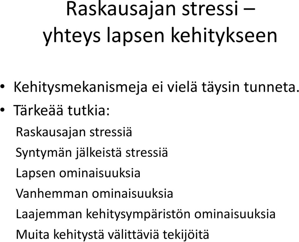 Tärkeää tutkia: Raskausajan stressiä Syntymän jälkeistä stressiä