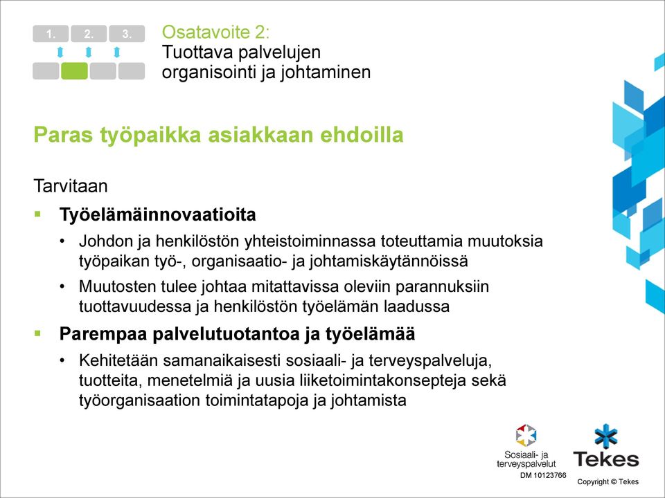 henkilöstön yhteistoiminnassa toteuttamia muutoksia työpaikan työ-, organisaatio- ja johtamiskäytännöissä Muutosten tulee johtaa