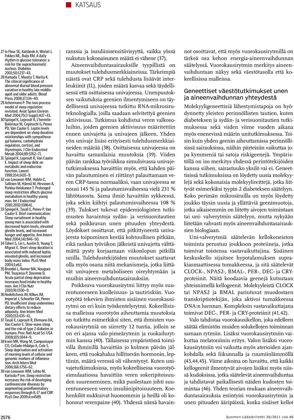 The two-process model of sleep regulation revisited. Aviat Space Environ Med 2004;75(3 Suppl):A37 43. 30Spiegel K, Leproult R, L hermite- Balériaux M, Copinschi G, Penev PD, Van Cauter E.