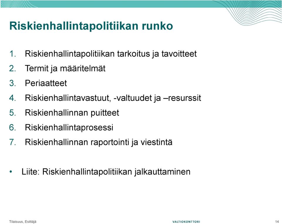 Riskienhallintavastuut, -valtuudet ja resurssit 5. Riskienhallinnan puitteet 6.
