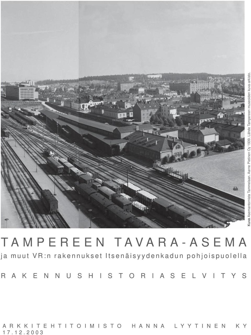 TAMPEREEN TAVARA-ASEMA ja muut VR:n rakennukset Itsenäisyydenkadun pohjoispuolella R A K