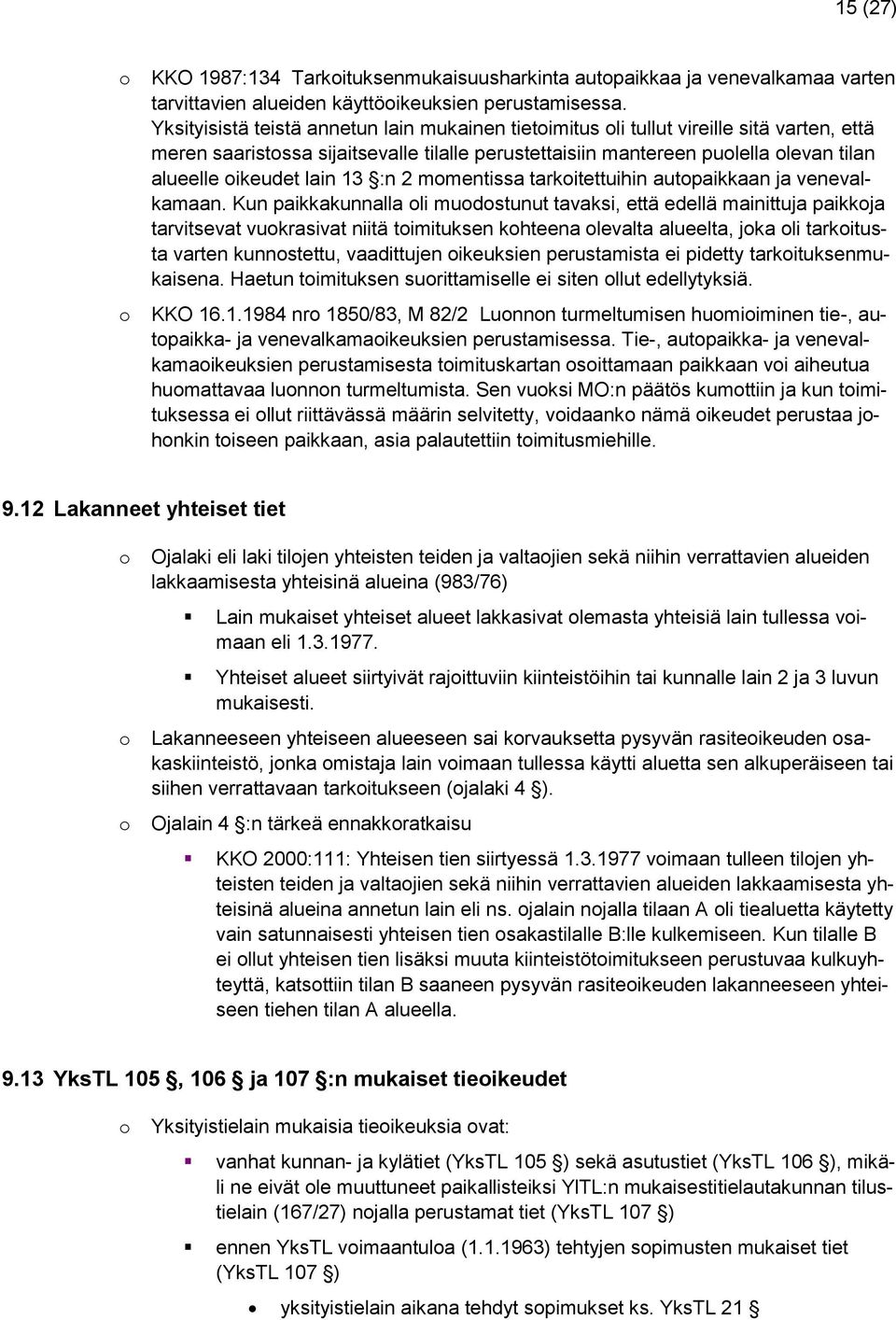 :n 2 mmentissa tarkitettuihin autpaikkaan ja venevalkamaan.