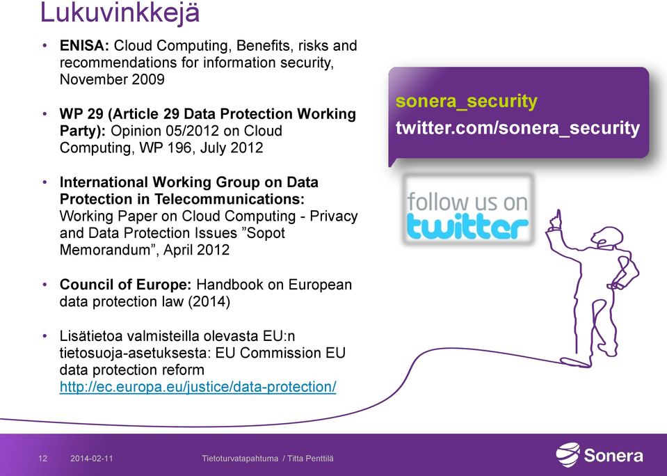 com/sonera_security International Working Group on Data Protection in Telecommunications: Working Paper on Cloud Computing - Privacy and Data Protection Issues