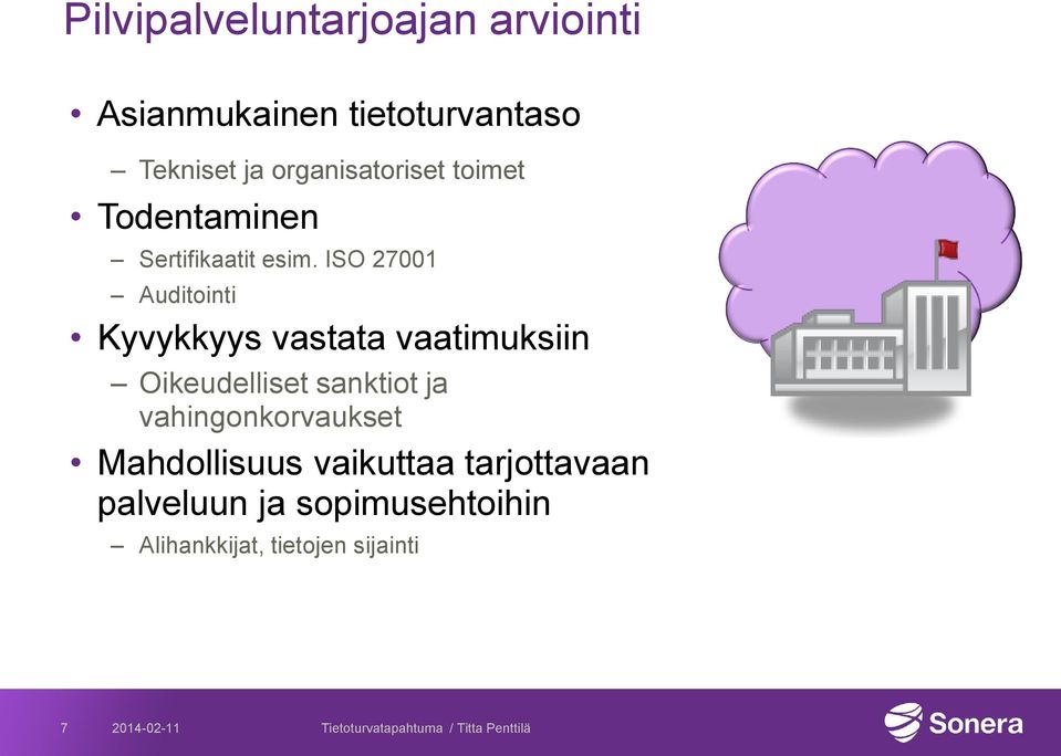 ISO 27001 Auditointi Kyvykkyys vastata vaatimuksiin Oikeudelliset sanktiot ja