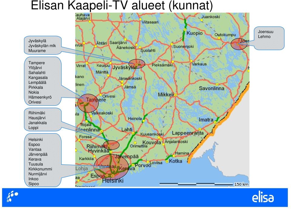 Nokia Hämeenkyrö Orivesi Riihimäki Hausjärvi Janakkala Loppi Helsinki