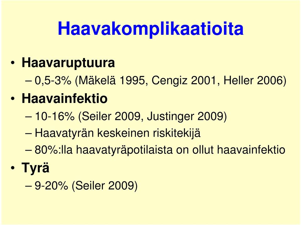 Justinger 2009) Haavatyrän keskeinen riskitekijä 80%:lla