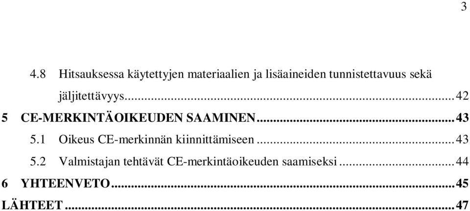 .. 42 5 CE-MERKINTÄOIKEUDEN SAAMINEN... 43 5.